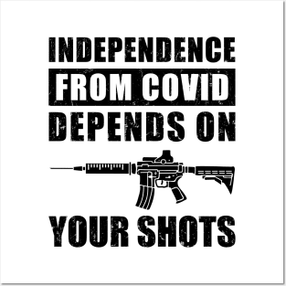 Independence From COVID Depends On Your Shots, Covid Vaccination Posters and Art